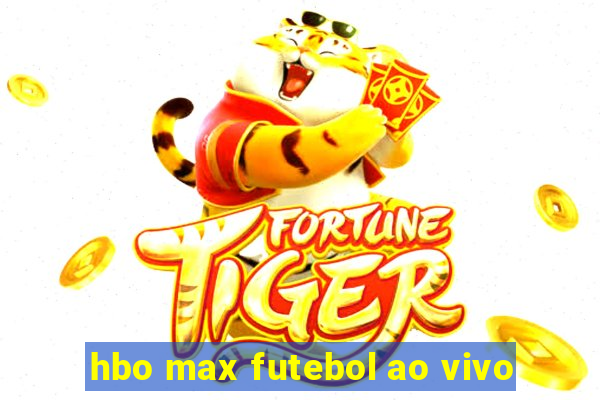 hbo max futebol ao vivo